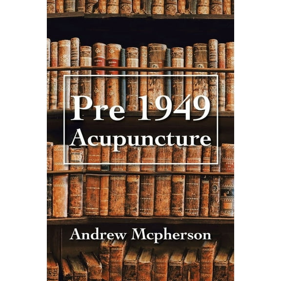 Pre 1949 Acupuncture (Paperback)
