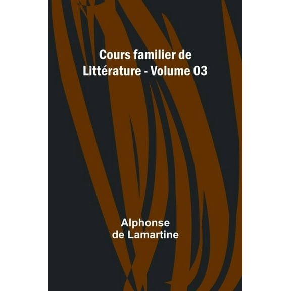 Cours familier de LittÃ©rature - Volume 03, (Paperback)