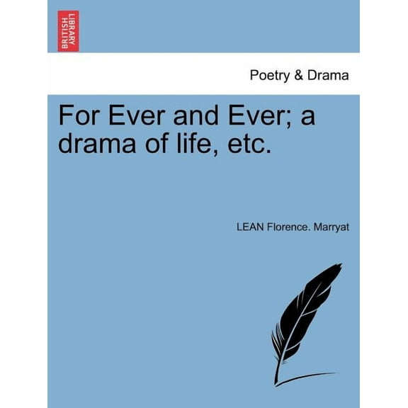 For Ever and Ever; A Drama of Life, Etc. (Paperback)