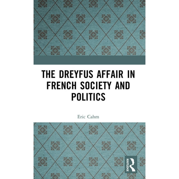 The Dreyfus Affair in French Society and Politics, (Paperback)