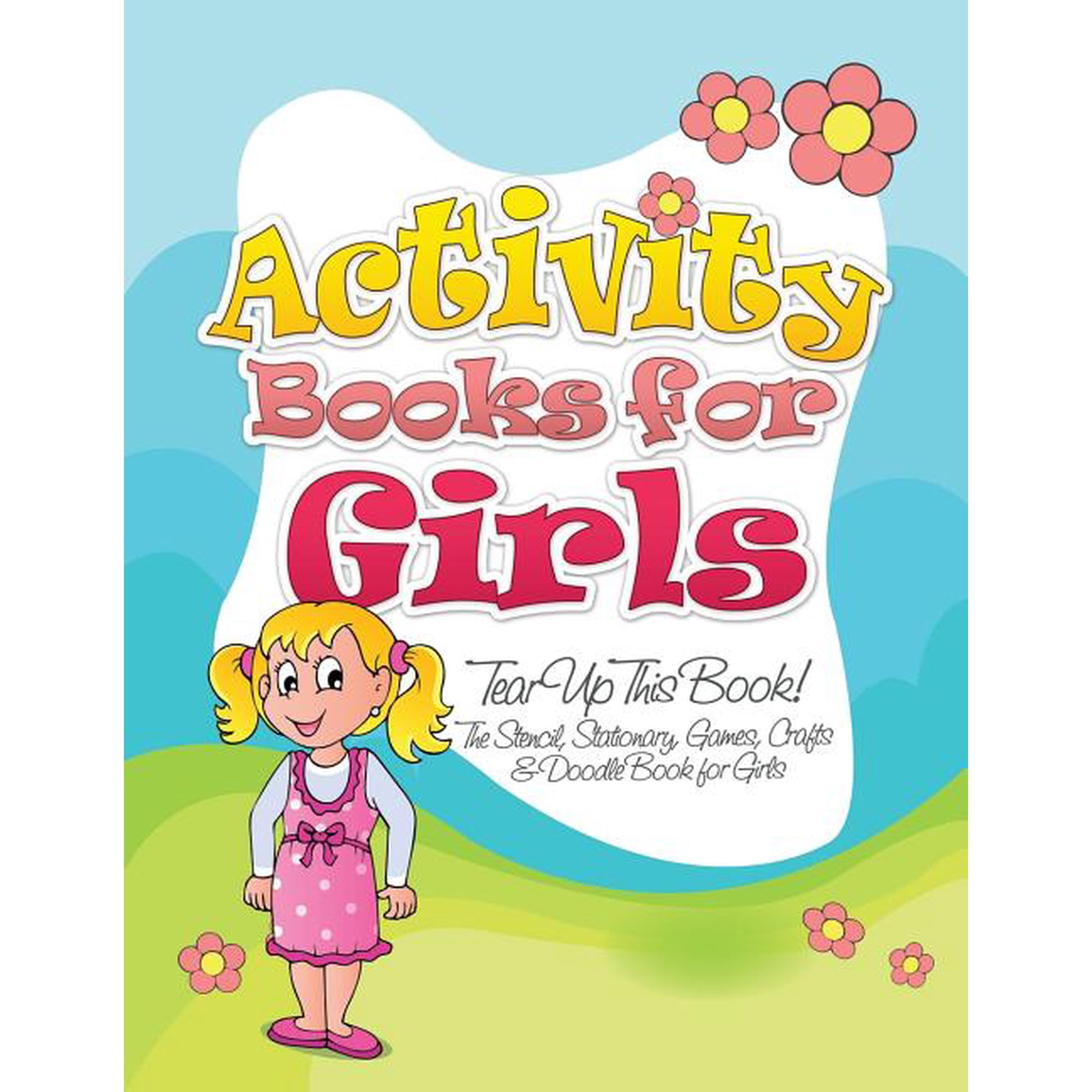 Activity Books for Girls (Tear Up This Book! the Stencil, Stationary, Games, Crafts & Doodle Book for Girls), (Paperback)