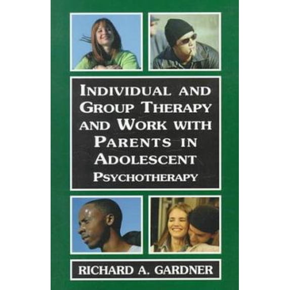 Pre-Owned Individual and Group Therapy and Work with Parents in Adolescent Psychotherapy (Paperback) 076570207X 9780765702074