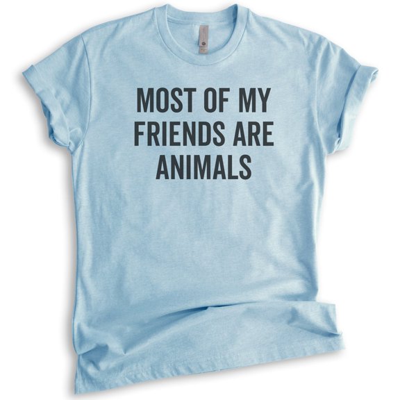 Most Of My Friends Are Animals T-shirt, Unisex Women's Men's Shirt, Animal Lover Shirt, Dog Shirt, Cat Tee, Heather Light Blue, Medium