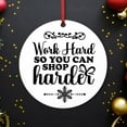 thumbnail image 4 of Christmas Ceramic Ornament, Work Hard So You Can Shop Harder, Christmas Decors, Christmas Ornaments, Christmas Party Favors, Christmas Gift, 4 of 6