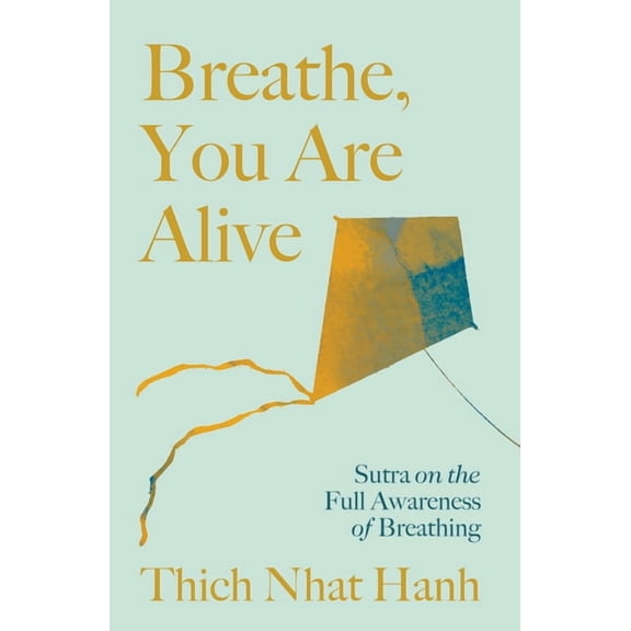 Breathe, You Are Alive!: Sutra on the Full Awareness of Breathing, (Paperback)