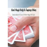 Close-Up Magic: Easy Magic Tricks: 25 Beginner Magic Tricks with Everyday Objects (Paperback ...