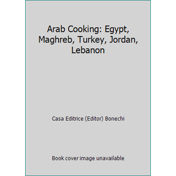Pre-Owned Arab Cooking: Egypt, Maghreb, Turkey, Jordan, Lebanon (Paperback) 8847604834 9788847604834