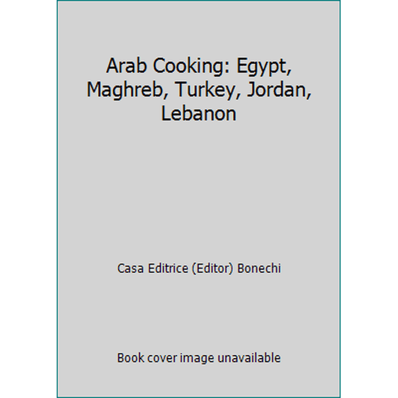 Pre-Owned Arab Cooking: Egypt, Maghreb, Turkey, Jordan, Lebanon (Paperback) 8847604834 9788847604834