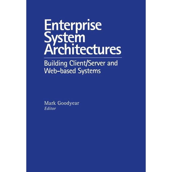 Enterprise System Architectures: Building Client Server and Web Based Systems, (Hardcover)