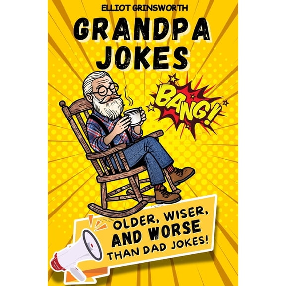 Grandpa Jokes: Older, Wiser, and Worse Than Dad Jokes, (Paperback)