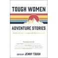 thumbnail image 1 of Pre-Owned Tough Women Adventure Stories: Stories of Grit, Courage and Determination (Paperback) 1787833003 9781787833005, 1 of 1
