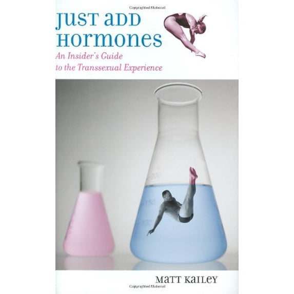 Pre-Owned Just Add Hormones: An Insider's Guide to the Transsexual Experience (Hardcover) 0807079588 9780807079584