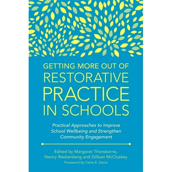 Getting More Out of Restorative Practice in Schools: Practical Approaches to Improve School Wellbeing and Strengthen Com, (Paperback)