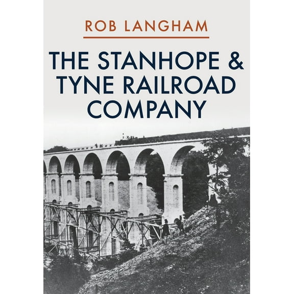 The Stanhope & Tyne Railroad Company (Paperback)