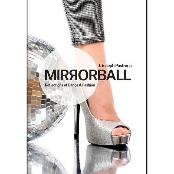 Mirrorball: Reflections of Dance and Fashion, (Hardcover)