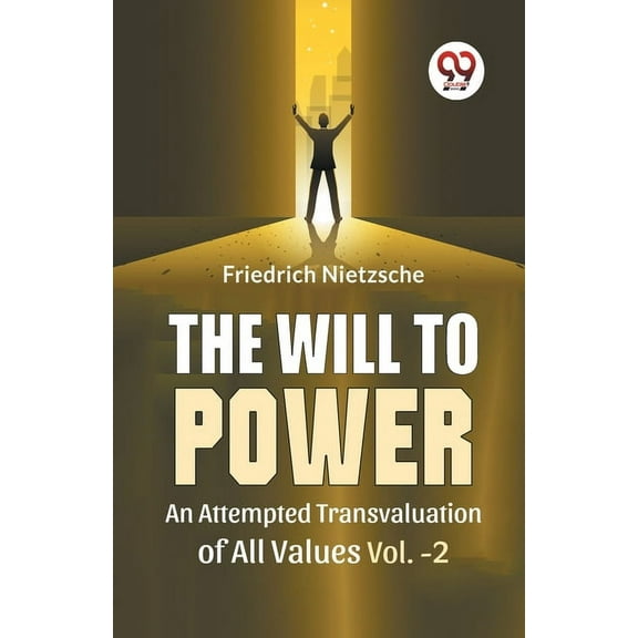 The Will To Power An Attempted Transvaluation Of All Values Vol. 2, (Paperback)