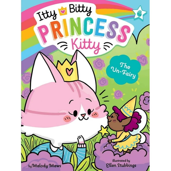 Itty Bitty Princess Kitty The Un-Fairy, Book 6, (Paperback)