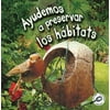 Ayudemos A Preservar los Habitats = Let Us Help Preserve Habitats