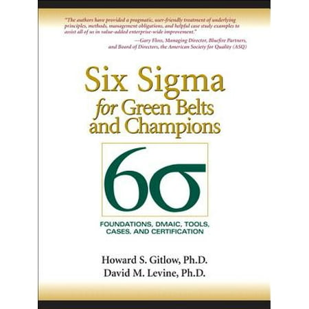 Six SIGMA for Green Belts and Champions : Foundations, Dmaic, Tools, Cases, and Certification