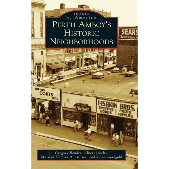 Images of America Perth Amboy's Historic Neighborhoods, (Hardcover)