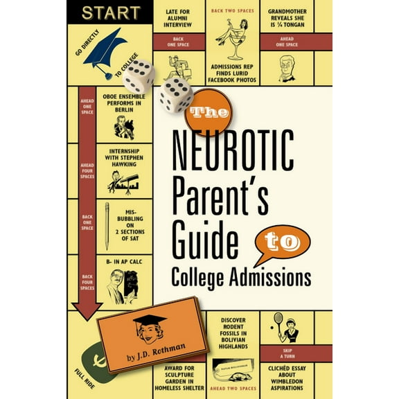 The Neurotic Parent's Guide to College Admissions: Strategies for Helicoptering, Hot-Housing & Micromanaging, (Paperback)