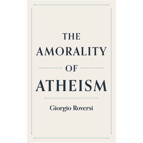 Pre-Owned The Amorality of Atheism (Paperback) 1691058394 9781691058396