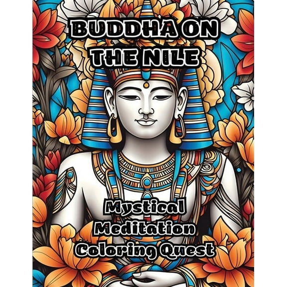 Buddha on the Nile: Mystical Meditation Coloring Quest, (Paperback)