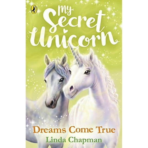 My Secret Unicorn: Dreams Come True Linda Chapman (Paperback)