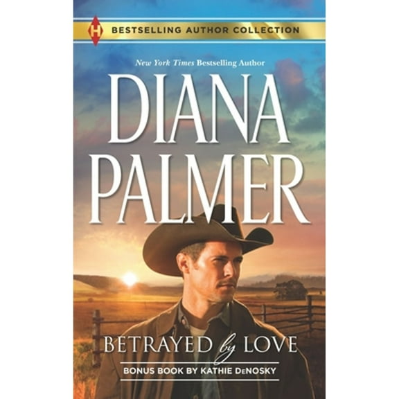 Pre-Owned Betrayed by Love & the Rough and Ready Rancher: A 2-In-1 Collection (Paperback 9780373180592) by Diana Palmer, Kathie Denosky