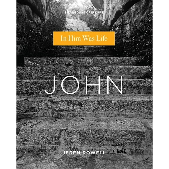 Shaped by Scripture John: In Him Was Life, (Paperback)