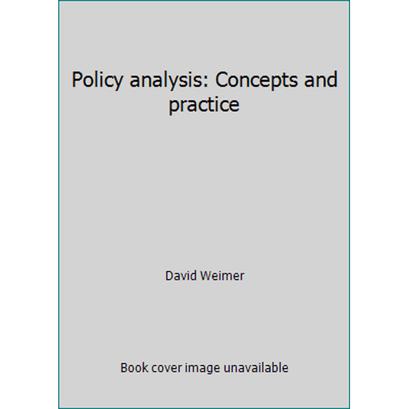 Pre-Owned Policy analysis: Concepts and practice (Paperback) 0136840442 9780136840442