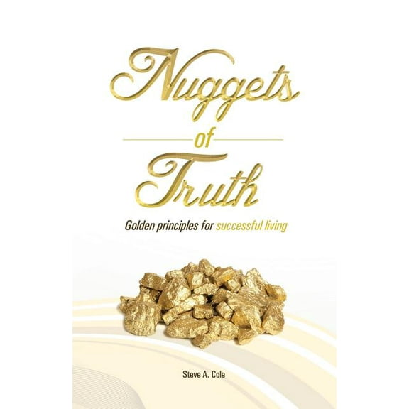 Nuggets of Truth: Golden Principle to Successful Living (Paperback)