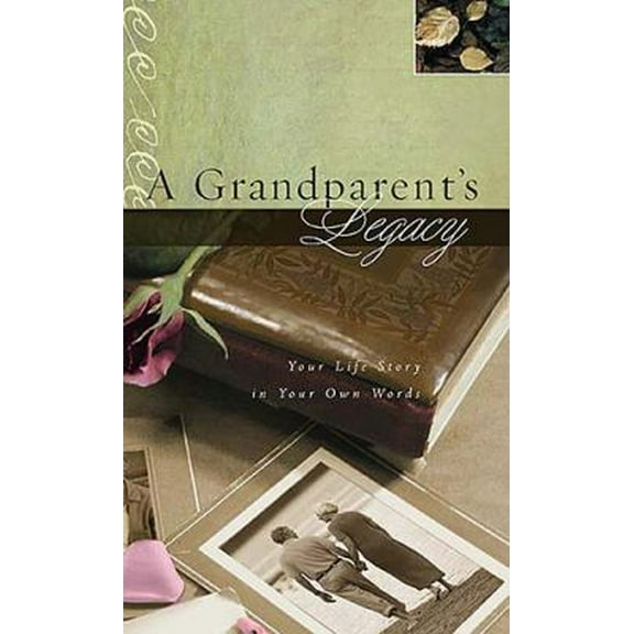 Pre-Owned A Grandparent's Legacy: Your Life Story in Your Own Words (Spiral-bound) 1404113312 9781404113312