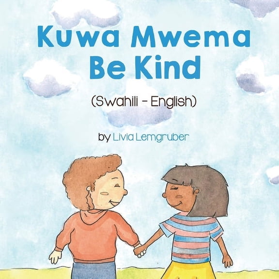 Language Lizard Bilingual Living in Harm Be Kind (Swahili-English): Kuwa MwemaTốt Bụng, (Paperback)
