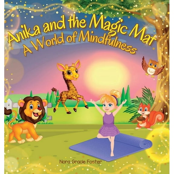Anika and the Magic Mat A World of Mindfulness: Creative Learning and Growth Through Yoga for Ages 3 to 8, (Hardcover)