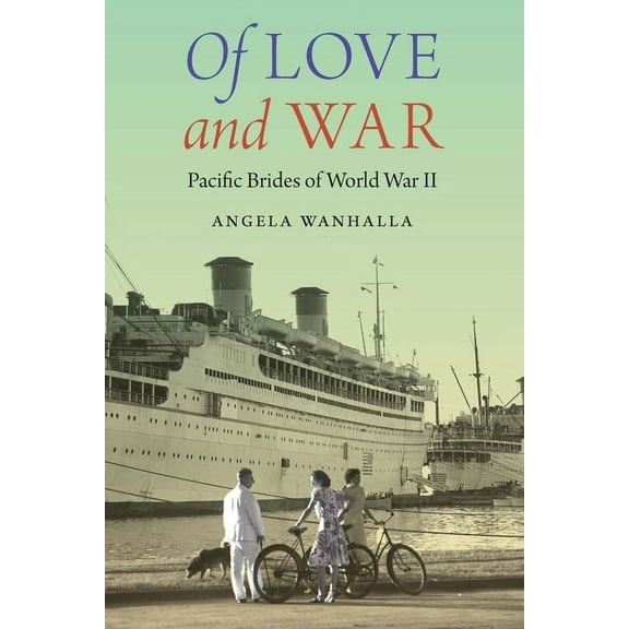 Studies in Pacific Worlds Of Love and War: Pacific Brides of World War II, (Hardcover)