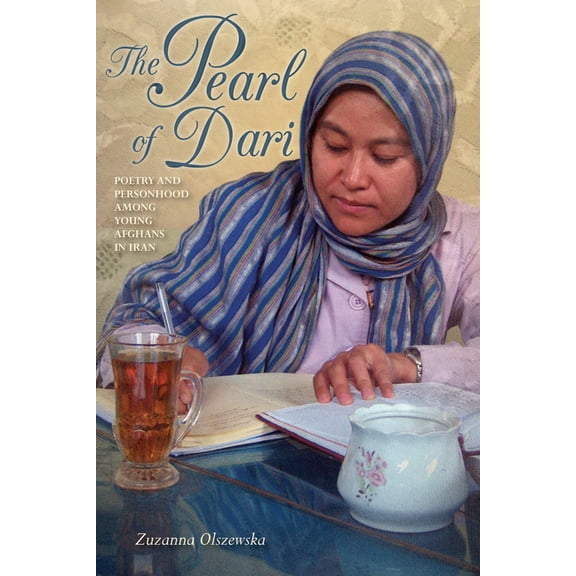 Public Cultures of the Middle East and N The Pearl of Dari: Poetry and Personhood Among Young Afghans in Iran, (Hardcover)