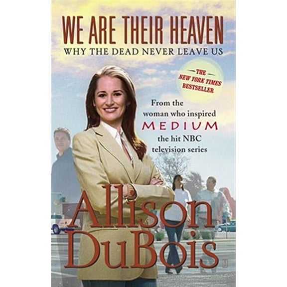 Pre-Owned We Are Their Heaven: Why the Dead Never Leave Us (Paperback) 0743291131 9780743291132
