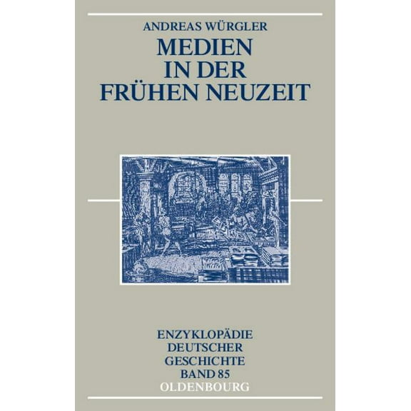 Enzyklopädie Deutscher Geschichte Medien in der Frühen Neuzeit, Book 85, (Hardcover)