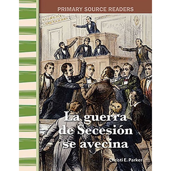 Social Studies: Informational Text: La Guerra de Secesión Se Avecina (Paperback)