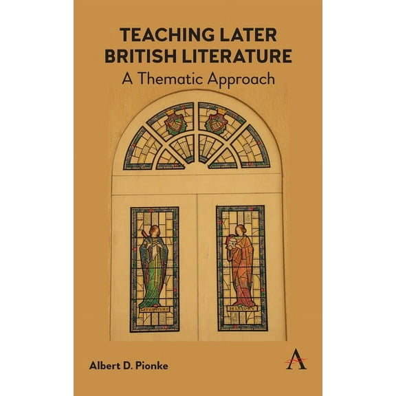 Teaching Later British Literature: A Thematic Approach, (Hardcover)