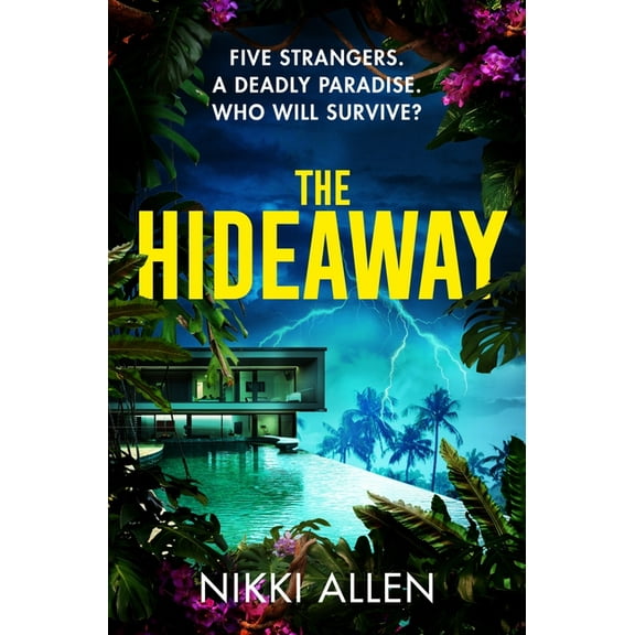 The Hideaway: Five Strangers. a Deadly Paradise. Who Will Survive?, (Paperback)
