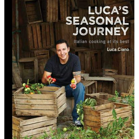 Luca's Seasonal Journey : Italian Cooking at its