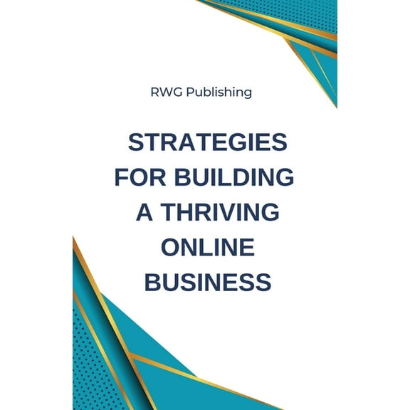 Strategies for Building a Thriving Online Business, (Paperback)