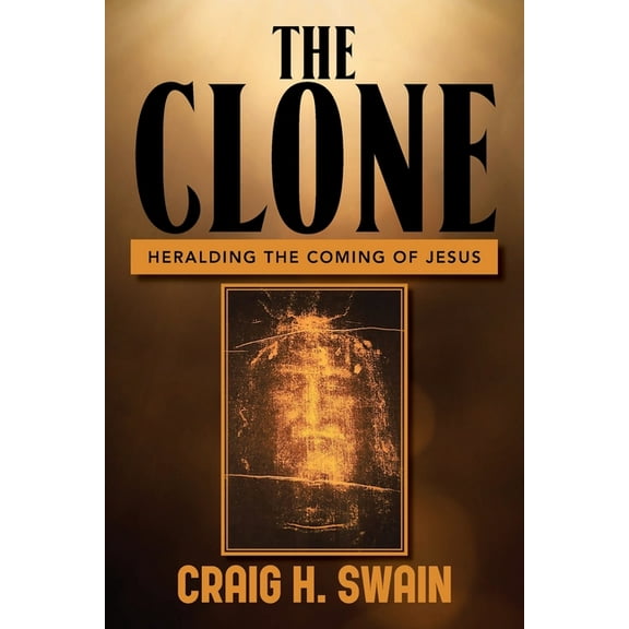 The Clone: Heralding the Coming of Jesus, (Paperback)