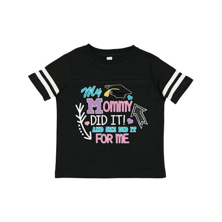 

Inktastic My Mommy Did It and She Did It for Me with Graduation Cap Gift Toddler Toddler Girl T-Shirt