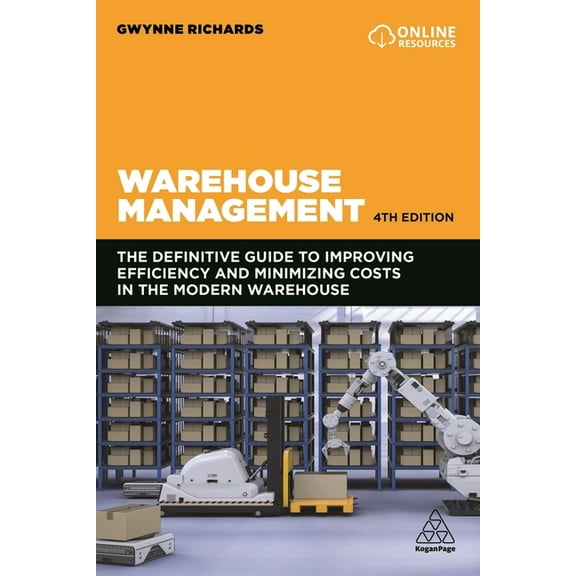 Warehouse Management: The Definitive Guide to Improving Efficiency and Minimizing Costs in the Modern Warehouse, (Paperback)
