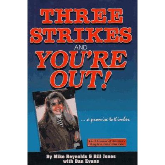 Pre-Owned Three Strikes and You're Out: A Promise to Kimber : The Chronicle of America's Toughest Anti-Crime Law (Hardcover) 1884956122 9781884956126