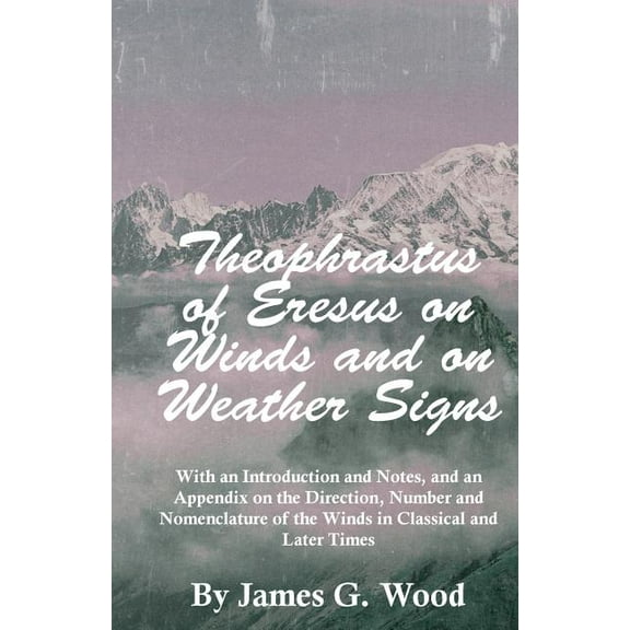 Theophrastus of Eresus on Winds and on Weather Signs (Paperback)
