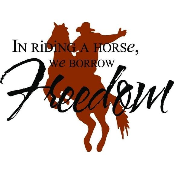 In Riding A Horse, We Borrow Freedom Famous Inspirational Life Quote - Vinyl Wall Decal 12x12